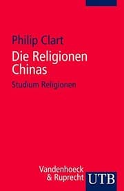 Die Religionen Chinas (Studium Religionen)